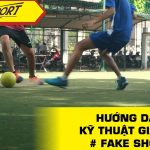 Hướng dẫn thực hiện kỹ thuật giả sút “Fake shot”