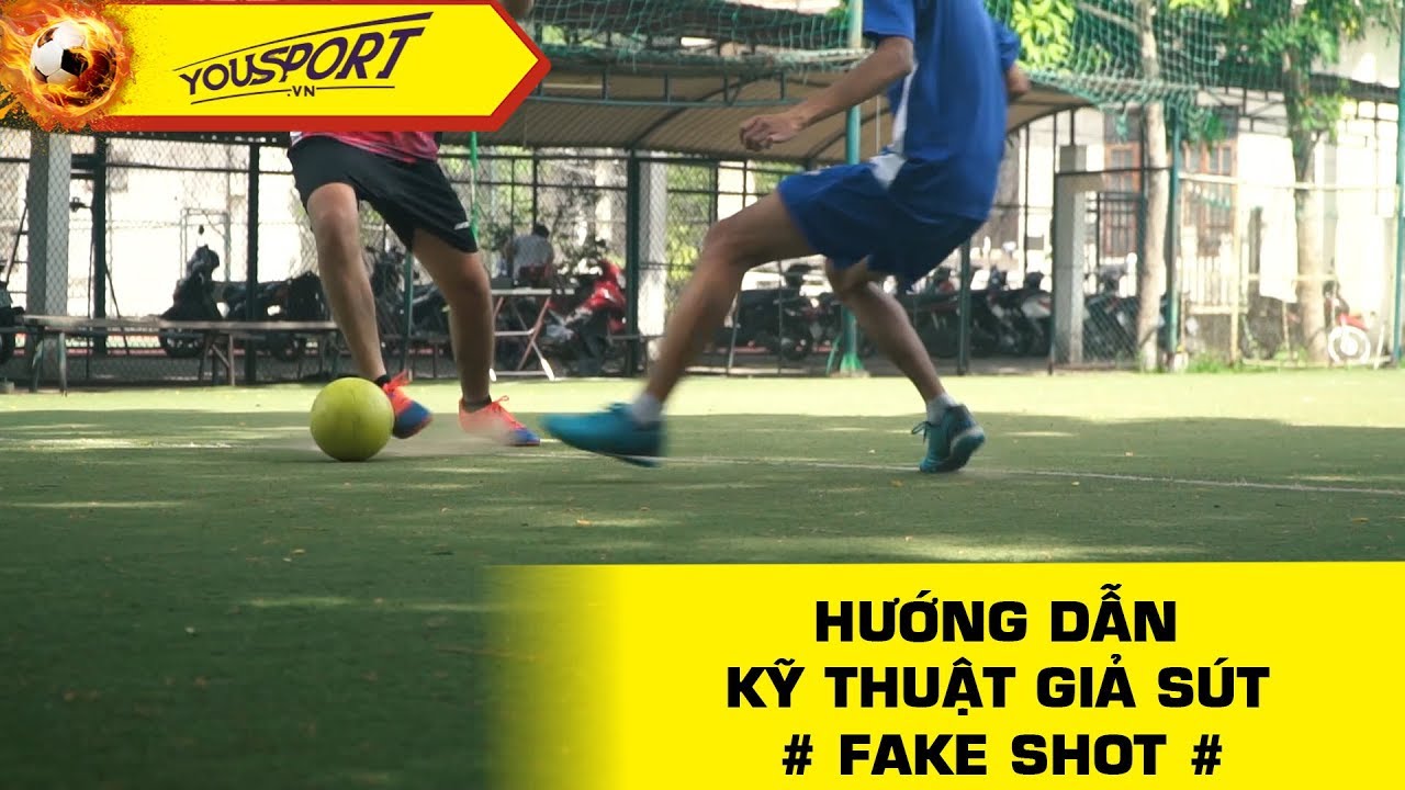 Hướng dẫn thực hiện kỹ thuật giả sút “Fake shot”